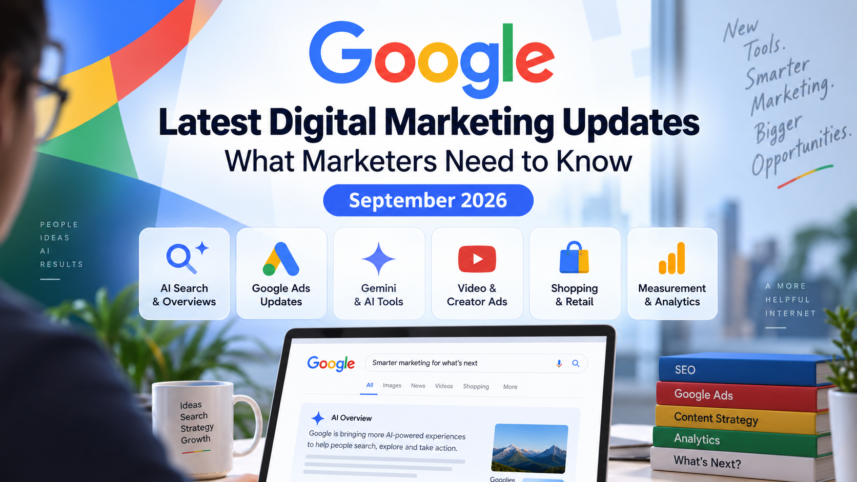Google's Latest Digital Marketing Updates: What Marketers Need to Know (September 2026)