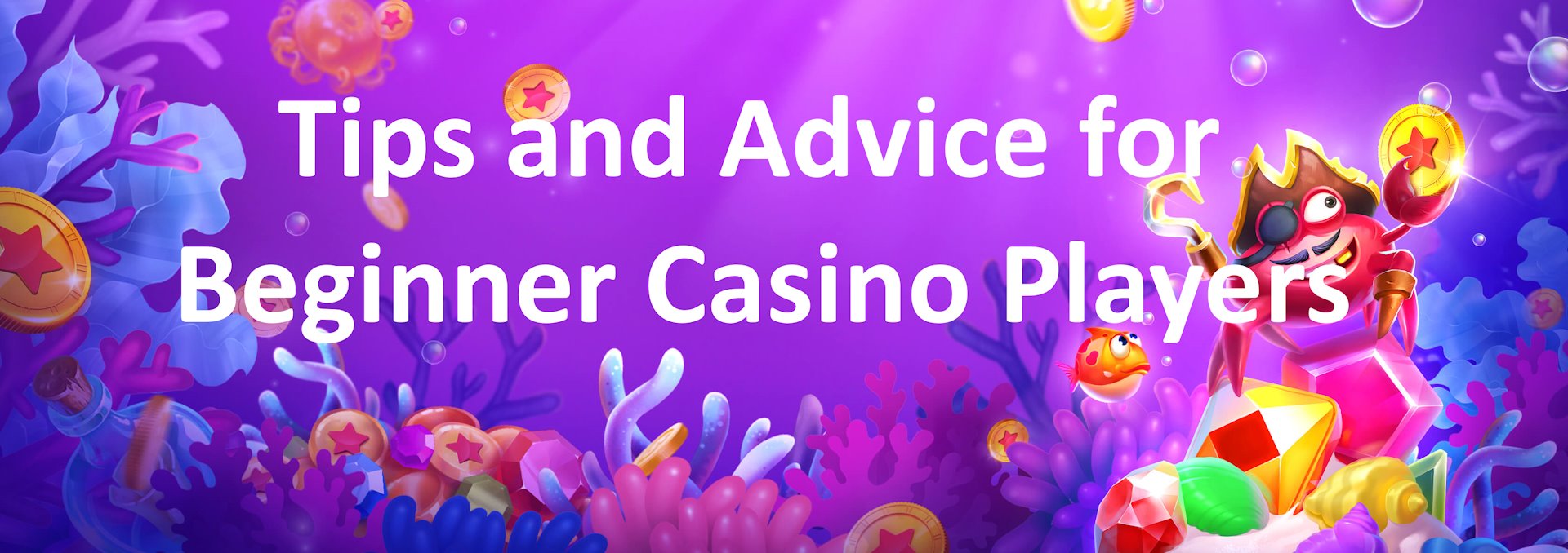 Tips and Advice for Beginner Casino Players