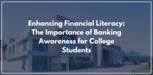 Enhancing Financial Literacy: The Importance of Banking Awareness
