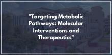 Targeting Metabolic Pathways: Molecular Interventions and Therapeutics