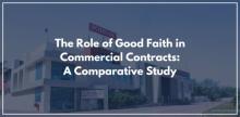 Good faith plays a crucial role in commercial contracts by promoting fair dealing and contractual integrity.