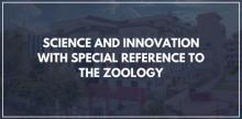 SCIENCE AND INNOVATION WITH SPECIAL REFERENCE TO THE ZOOLOGY