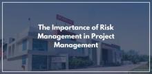 The Importance of Risk Management in Project Management