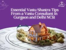 Essential Vastu Shastra Tips from a Vastu Consultant in Gurgaon and Delhi NCR