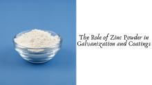 The Role of Zinc Powder in Galvanization and Coatings
