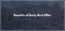 Benefits of Early Bird Offer