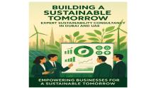 Explore how expert Sustainability Consultancies in Dubai and UAE help organizations drive ESG excellence, achieve carbon reduction goals, and build a greener, more resilient future.