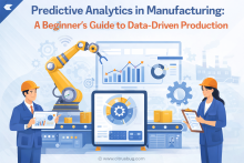Predictive Analytics in Manufacturing helps beginners understand how data-driven production improves efficiency, reduces downtime, and optimizes decision-making using real-time and historical data.