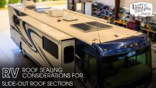 RV Roof Sealing Considerations for Slide-Out Roof Sections