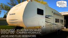 How to Repair 5th Wheel Camper Hydraulic Jacks and Fluid Reservoirs