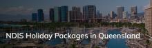NDIS holidays Queensland, seniors holidays queensland
