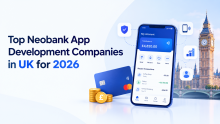 Top Neobank App Development Companies in UK for 2026