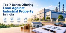 Top 7 Banks Offering Loan Against Industrial Property in India