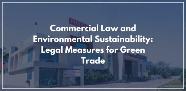 Commercial Law and Environmental Sustainability: Legal Measures for Green Trade