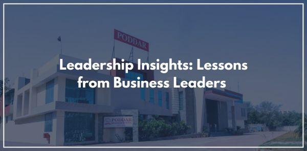 Leadership Insights: Lessons from Business Leaders 