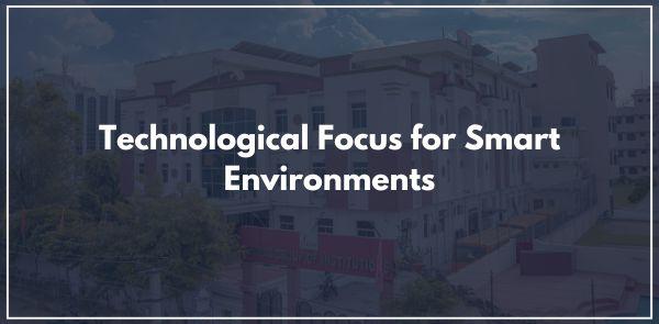 Technological Focus for Smart Environments