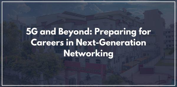 5G and Beyond: Preparing for Careers in Next-Generation Networking