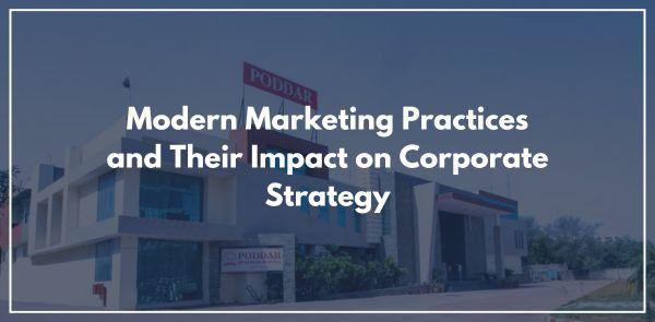 Modern Marketing Practices and Their Impact on Corporate Strategy