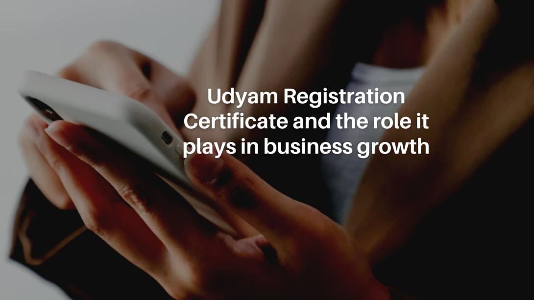Udyam Registration Certificate and the role it plays in business growth