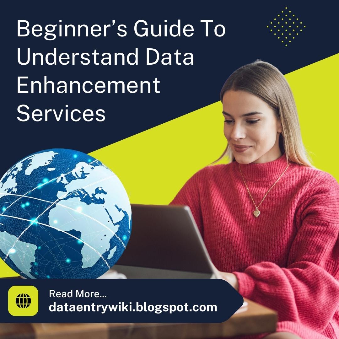 Beginner’s Guide To Understand Data Enhancement Services