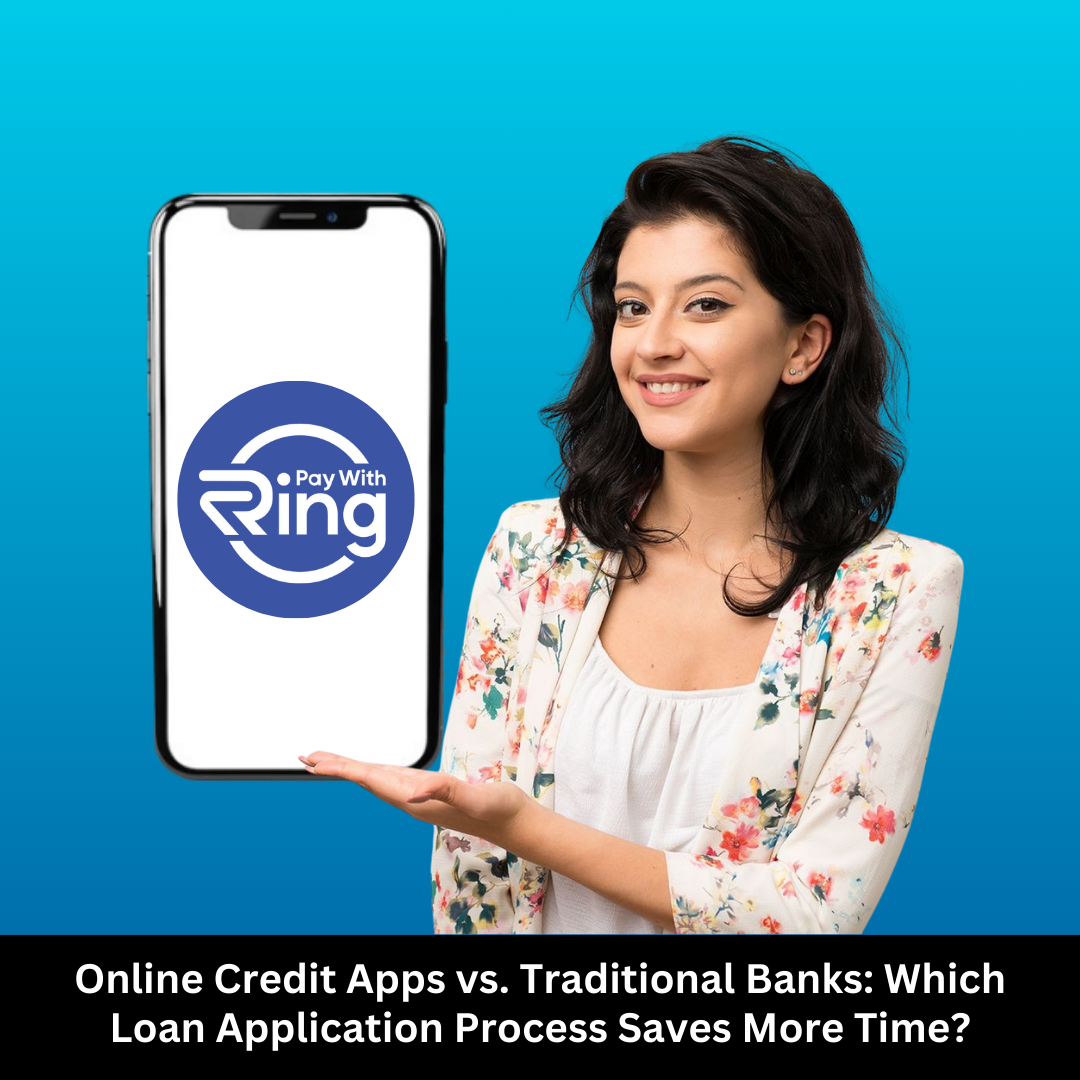 Online Credit Apps vs. Traditional Banks: Which Loan Application Process Saves More Time?
