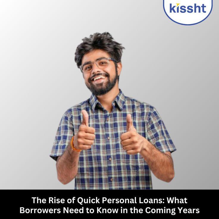 The Rise of Quick Personal Loans: What Borrowers Need to Know in the Coming Years