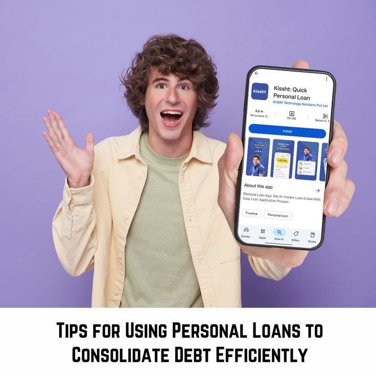 Tips for Using Personal Loans to Consolidate Debt Efficiently
