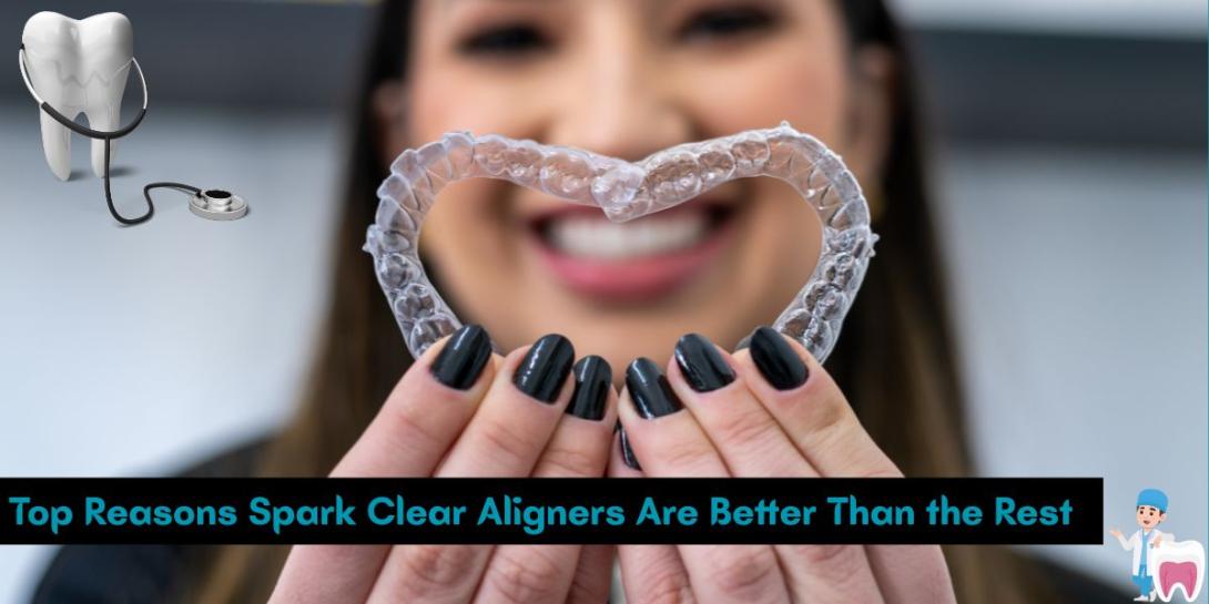 Why Spark Clear Aligners best from other