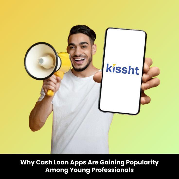 Why Cash Loan Apps Are Gaining Popularity Among Young Professionals