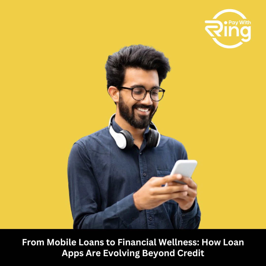 From Mobile Loans to Financial Wellness: How Loan Apps Are Evolving Beyond Credit