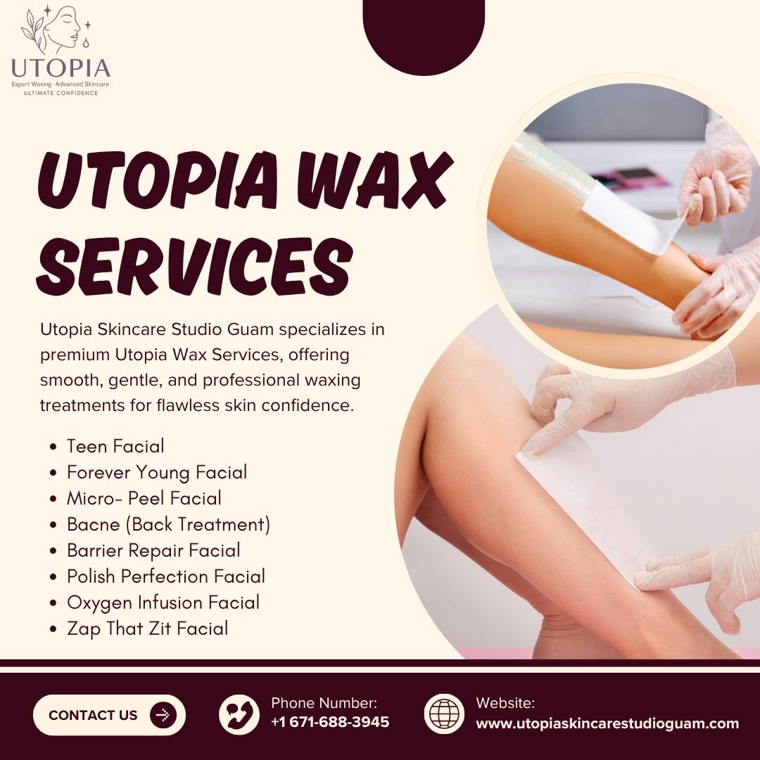 WaxingSalonGuam, SkincareGuam, UtopiaSkincare, BeautyCare, SkinRejuvenation, LuxuryFacials,
