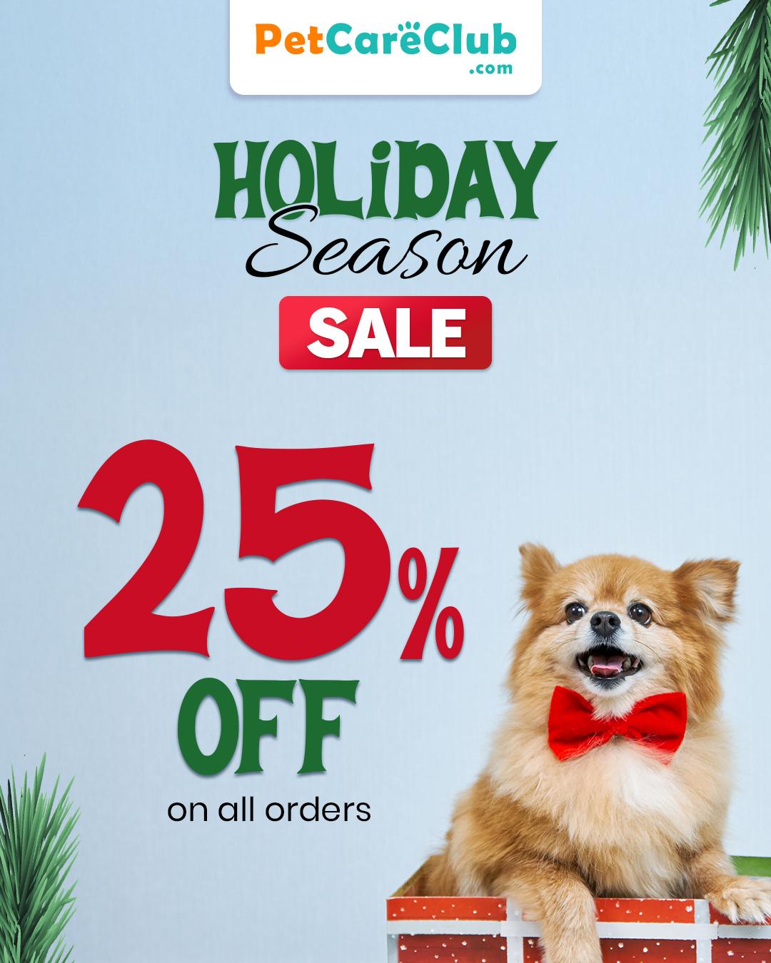 Holiday Sale is Live! Now Get 25% OFF on Pet Care Products