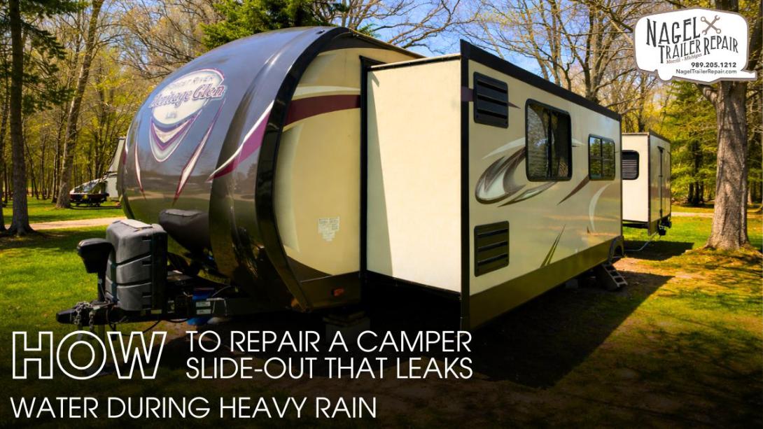 How to Repair A Camper Slide-Out that Leaks Water during Heavy Rain