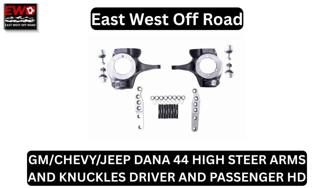 GM/CHEVY/JEEP Dana 44 High Steer Arms and Knuckles – Heavy Duty Off-Road Steering Upgrade