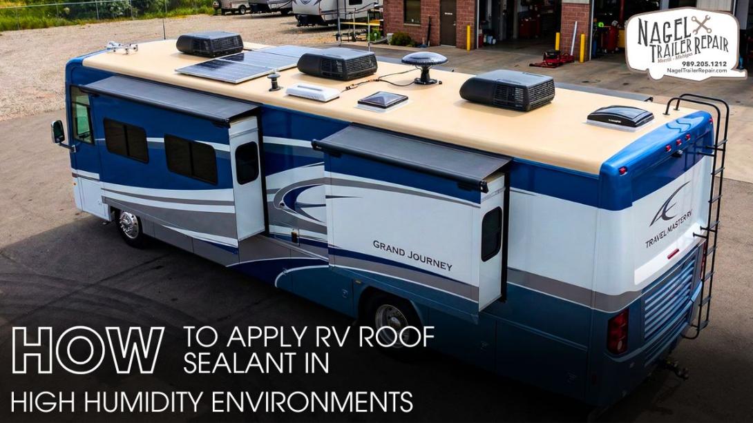 How to Apply RV Roof Sealant in High Humidity Environments