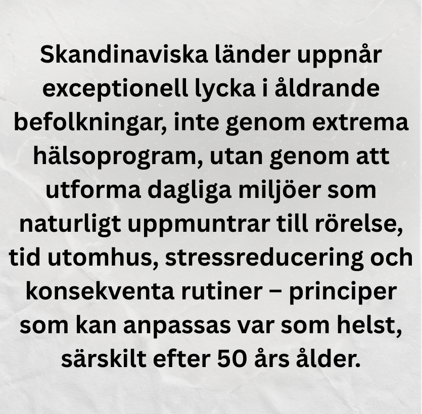 De skandinaviska länderna rankas ständigt bland de hälsosammaste platserna att åldras – och det beror inte på extrema träningstrender.