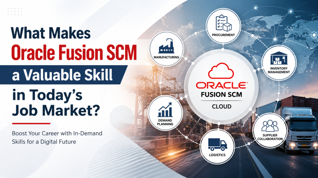 What Makes Oracle Fusion SCM a Valuable Skill in Today's Job Market?