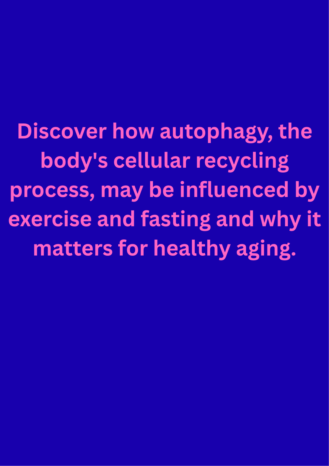 Autophagy is the body's natural process of breaking down and recycling damaged or unnecessary cellular components.