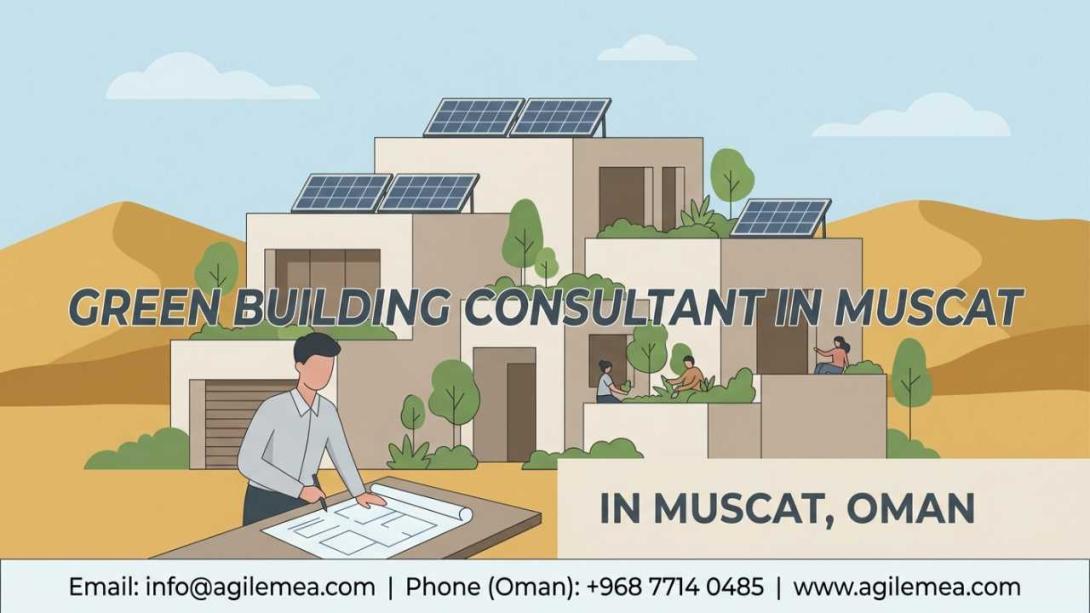 Discover how a green building consultant in Muscat and Oman improves energy efficiency, compliance, and resilience. Learn what expert green building consultancy in Oman delivers for your projects.