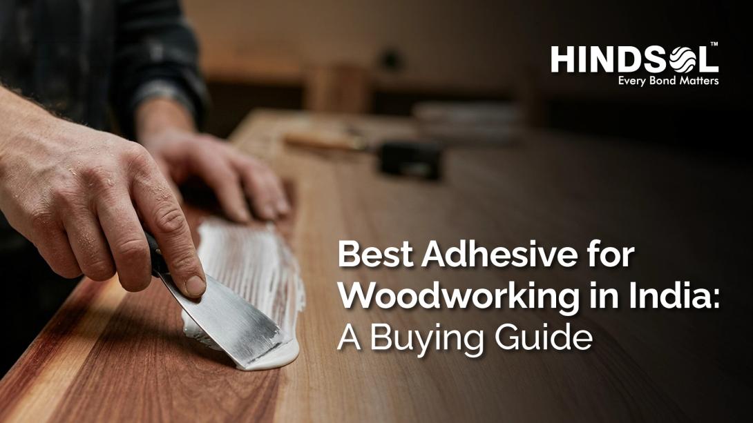 Best Adhesive for Woodworking in India