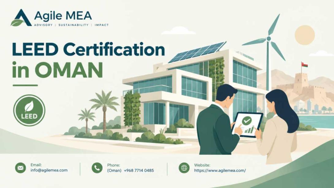 Discover the strategic value of LEED Certification in Oman for regulatory compliance and asset resilience. Learn how a professional LEED Certification Consultant ensures project success and aligns with Oman Vision 2040 goals.