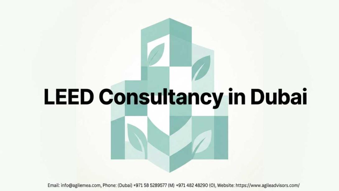 Discover how LEED Consultancy in Dubai and UAE helps organizations achieve green building certification, reduce costs, and meet sustainability goals. Agile Advisors delivers expert LEED Consultant support for UAE projects today.